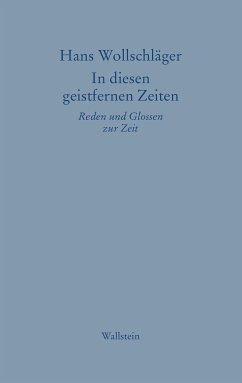 In diesen geistfernen Zeiten (eBook, ePUB) - Wollschläger, Hans