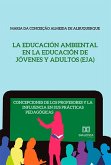 La Educación Ambiental en la Educación de Jóvenes y Adultos (EJA) (eBook, ePUB) La Educación Ambiental en la Educación de Jóvenes y Adultos (EJA) (eBook, ePUB)
