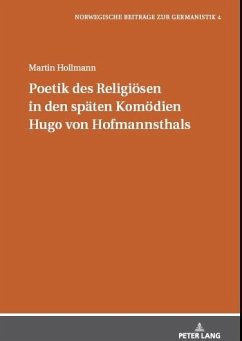 Poetik des Religiösen in den späten Komödien Hugo von Hofmannsthals - Hollmann, Martin