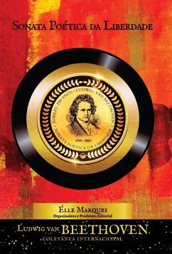 Ludwig van Beethoven - Sonata Poética da Liberdade Coletânea Internacional (eBook, ePUB) - Marques, Élle