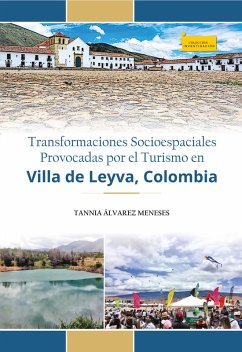 Cover Transformaciones socioespaciales provocadas por el turismo en Villa de Leyva, Colombia (eBook, ePUB)