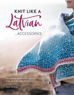 Knit Like a Latvian: Accessories (eBook, ePUB) - Ozolina, Ieva