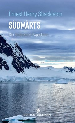 Südwärts - Die Endurance Expedition (eBook, ePUB) - Shackleton, Ernest Henry