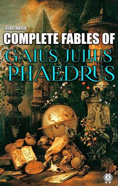 Complete Fables of Gaius Julius Phaedrus. Illustrated (eBook, ePUB) - Phaedrus, Gaius Julius