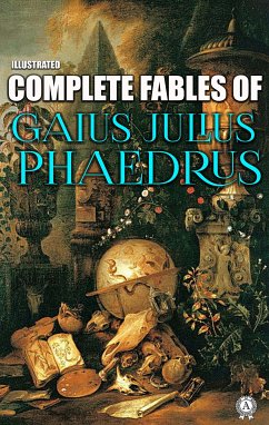 Complete Fables of Gaius Julius Phaedrus. Illustrated (eBook, ePUB) - Phaedrus, Gaius Julius