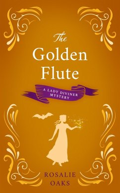 The Golden Flute (Lady Diviner, #4) (eBook, ePUB) - Oaks, Rosalie