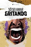 Só sei amar gritando (eBook, ePUB)