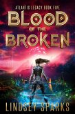 Blood of the Broken (Atlantis Legacy, #5) (eBook, ePUB) Blood of the Broken (Atlantis Legacy, #5) (eBook, ePUB)