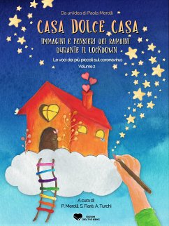 Casa dolce casa: immagini e pensieri dei bambini durante il lockdown - Volume 2 (fixed-layout eBook, ePUB) - Fiarè, Stefania; Merolli, Paola; Turchi, Alessandra