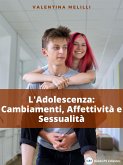 L'Adolescenza: Cambiamenti, Affettività e Sessualità (eBook, ePUB)