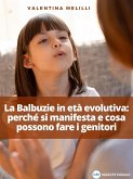 La Balbuzie in età evolutiva: come si manifesta e cosa possono fare i genitori (eBook, ePUB)