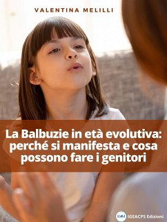 La Balbuzie in età evolutiva: come si manifesta e cosa possono fare i genitori (eBook, ePUB) - Melilli, Valentina
