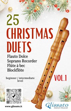 25 Christmas Duets for soprano recorder - VOL.1 (fixed-layout eBook, ePUB) - Amadeus Mozart, Wolfgang; Benjamin Hanby, R.; Brahms, Johannes; Carol Austrian, Christmas; Carol Czech, Christmas; Carol English, Christmas; Caswall, Edward; Cornish Christmas, Carol; Couperin, François; French Christmas, Carol; Frideric Handel, George; John Gauntlett, Henry; Maria de Liguori, Alfonso; Scottish, Traditional; Willis Storrs, Richard