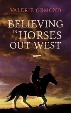 Believing In Horses Out West (eBook, ePUB) - Ormond, Valerie