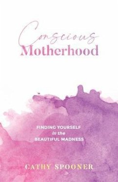Conscious Motherhood (eBook, ePUB) - Spooner, Cathy
