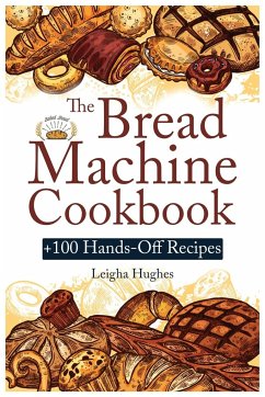 The Bread Machine Cookbook - Hughes, Leigha