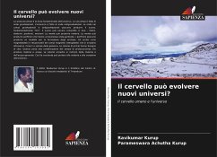 Il cervello può evolvere nuovi universi? - Kurup, Ravikumar;Achutha Kurup, Parameswara