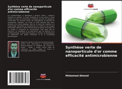 Synthèse verte de nanoparticule d'or comme efficacité antimicrobienne - Ahmed, Mohamed