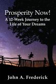 Prosperity Now! A 12-Week Journey to the Life of Your Dreams