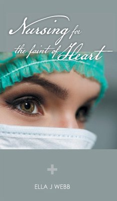 Nursing for the Faint of Heart - Webb, Ella J