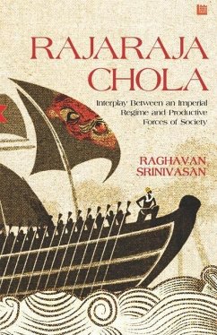 Rajaraja Chola: Interplay Between an Imperial Regime and Productive Forces of Society - Srinivasan, Raghavan