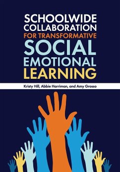 Schoolwide Collaboration for Transformative Social Emotional Learning - Hill, Kristy; Grosso, Amy