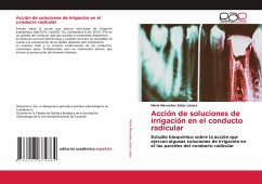 Acción de soluciones de irrigación en el conducto radicular - Salas López, María Mercedes