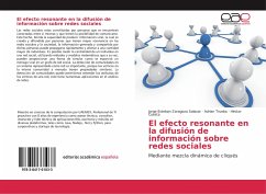 El efecto resonante en la difusión de información sobre redes sociales - Zaragoza Salazar, Jorge Esteban; Trueba, Adrian; Cuesta, Héctor