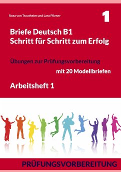 Briefe Deutsch B1. Schritt für Schritt zum Erfolg - von Trautheim, Rosa;Pilzner, Lara