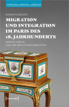 Migration und Integration im Paris des 18. Jahrhunderts - Schefzyk, Miriam
