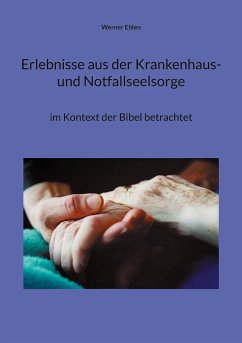 Erlebnisse aus der Krankenhaus- und Notfallseelsorge - Ehlen, Werner