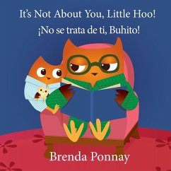 It's Not About You, Little Hoo! / ¡No se trata de ti, Buhito! - Ponnay, Brenda