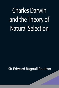 Charles Darwin and the Theory of Natural Selection - Edward Bagnall Poulton