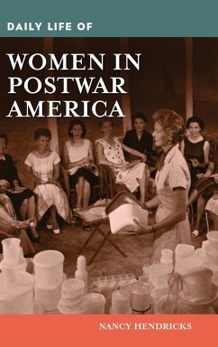 Daily Life of Women in Postwar America - Hendricks, Nancy