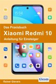 Das Praxisbuch Xiaomi Redmi 10 - Anleitung für Einsteiger