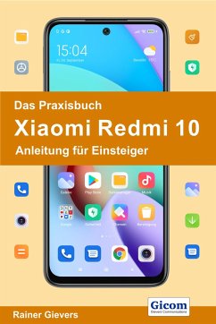 Das Praxisbuch Xiaomi Redmi 10 - Anleitung für Einsteiger - Gievers, Rainer