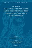 Plutarch and the New Testament in Their Religio-Philosophical Contexts: Bridging Discourses in the World of the Early Roman Empire