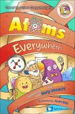 Atoms Everywhere!: Unpeeled by Russ and Yammy with Nury Vittachi