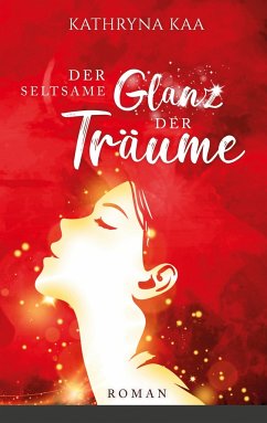 Der seltsame Glanz der Träume - Kaa, Kathryna