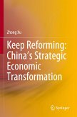 Keep Reforming: China¿s Strategic Economic Transformation