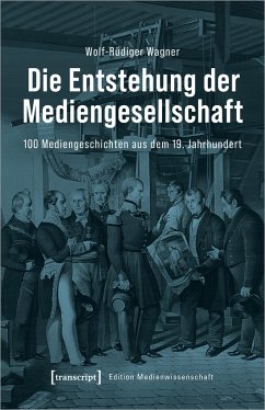 Die Entstehung der Mediengesellschaft - Wagner, Wolf-Rüdiger