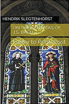 On the Cantatas of J.S. Bach - Slegtenhorst, Hendrik