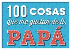 100 Cosas Que Me Gustan de Ti, Papa - Various Authors