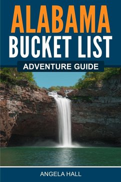 Alabama Bucket List Adventure Guide - Hall, Angela