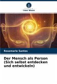 Der Mensch als Person (Sich selbst entdecken und entwickeln)