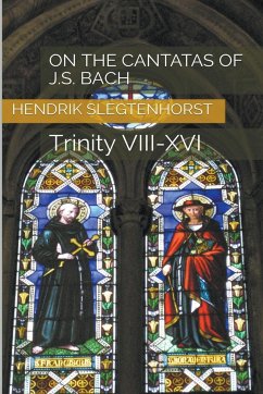 On the Cantatas of J.S. Bach - Slegtenhorst, Hendrik