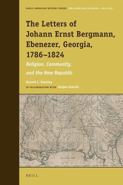 The Letters of Johann Ernst Bergmann, Ebenezer, Georgia, 1786-1824 - Kleckley, Russell C