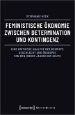 Feministische Ökonomie zwischen Determination und Kontingenz