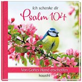 Ich schenke dir Psalm 104