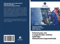 Erkennung von Lungenkrebs mittels hybrider Klassifizierungsmethode - Modgil, Shivam;Kaur, Bobbinpreet;Sharma, Nitin